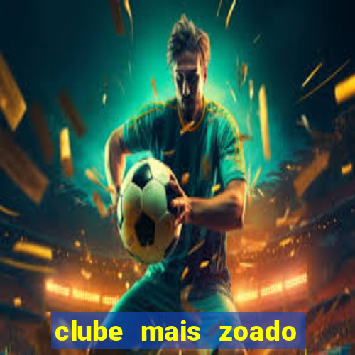 clube mais zoado do mundo